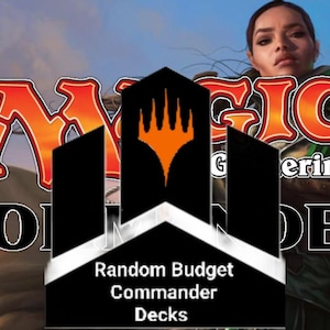 May include: Image features the Magic: The Gathering Commander logo with the text "Random Budget Commander Decks" on a black and white graphic. The background includes a woman and a fantasy landscape.
