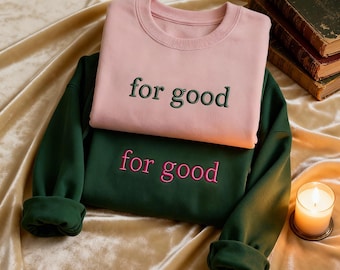 For Good Embroidered Sweatshirt, Wicked Musical Inspired Crewneck, Good Witch Bad Witch Shirt, Changed For Good Pullover, Wizard of Oz Gift