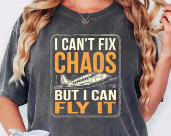I Can't Fix Chaos aber ich kann es fliegen T-Shirt