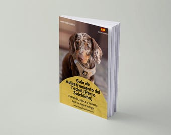Guía de Adiestramiento del Perro Salchicha Teckel Dachshund ,+70 páginas de educación y cuidados para cachorros y adultos
