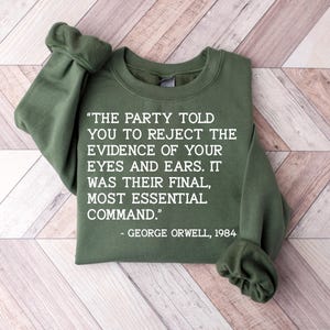 the party told you to reject the evidence of your eyes and ears. it was their final, most essential command. Shirt, progressive shirt image 4