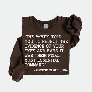 the party told you to reject the evidence of your eyes and ears. it was their final, most essential command. Shirt, progressive shirt image 2