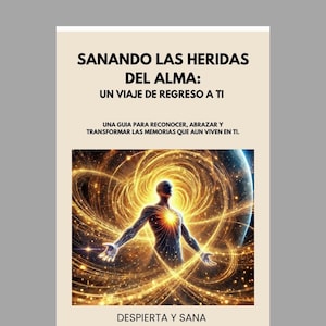 Puede incluir: Producto PDF digital con el texto "SANANDO LAS HERIDAS DEL ALMA: UN VIAJE DE REGRESO A TI". La portada presenta una ilustración de una persona con los brazos extendidos, rodeada de luz dorada. También se ve el texto "DESPIERTA Y SANA".
