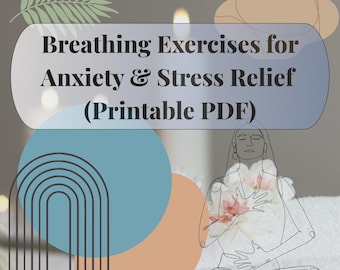 Anxiety Relief Breathing Exercises: 15 Breathwork Techniques (Printable PDF)
