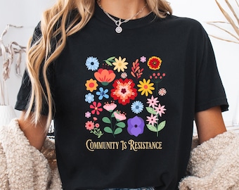 Floral Political Activism Sweatshirt: Community Is Resistance, Inspired Women