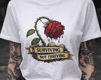 Overleven niet bloeiend shirt, Gothic Rose grafisch T-shirt, grappig shirt voor geestelijke gezondheid, T-shirt donkere humor, burnout cadeau voor haar