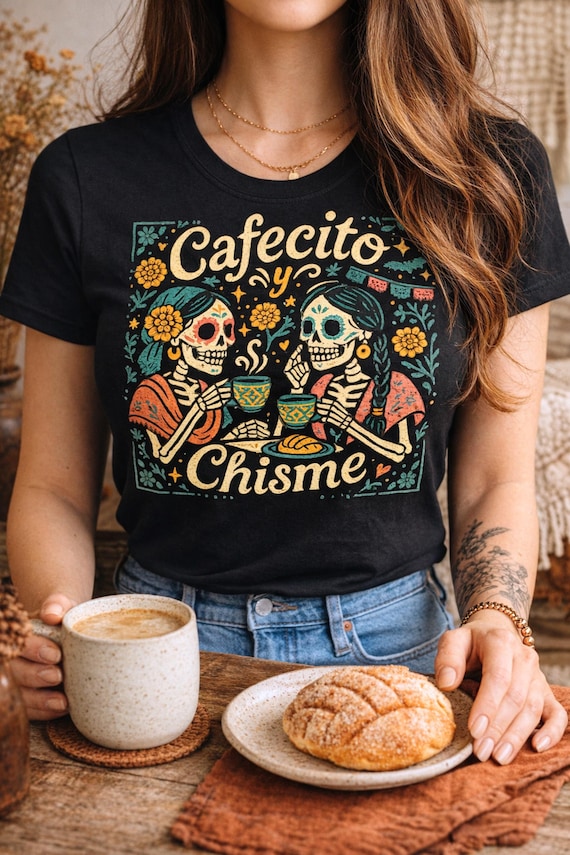 Cafecito y Chisme Shirt, Cinco De Mayo Shirt, Womens Funny Mexican Shirt for Latina, Skeleton Dia De Los Muertos Tshirt, Gift Mom Abuelita