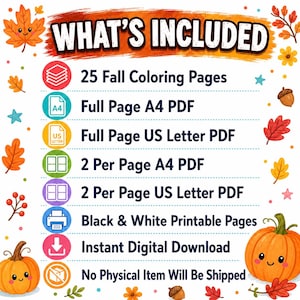 May include: A digital download information sheet titled WHAT'S INCLUDED featuring 25 fall coloring pages. It lists formats including full page A4 and US Letter PDFs, 2 per page layouts, black and white printable pages, and a no physical item notice.