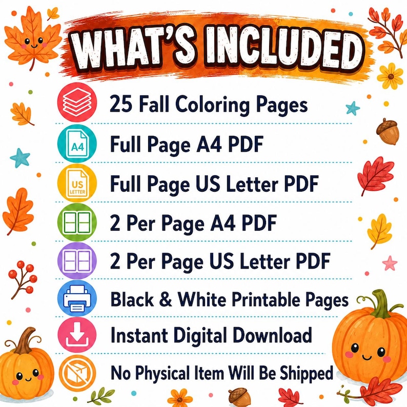 May include: A digital download information sheet titled WHAT'S INCLUDED featuring 25 fall coloring pages. It lists formats including full page A4 and US Letter PDFs, 2 per page layouts, black and white printable pages, and a no physical item notice.