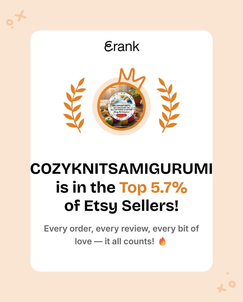 May include: A white card with the text "Erank" and "COZYKNITSAMIGURUMI is in the Top 5.7% of Etsy Sellers!" is displayed. The card also includes the text "Every order, every review, every bit of love &mdash; it all counts!" and a flame emoji.