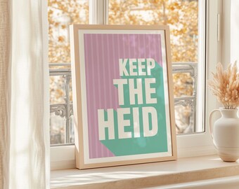 Scottish Slang Print | Keep The Heid Poster | Modern Typography Wall Art Gift