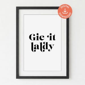 Gie it laldy unframed DIGITAL PRINT DOWNLOAD | Scottish Saying | Typography Poster | Printable Wall Art | Digital Art Print | Scottish Gift