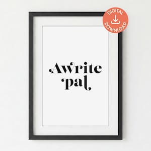 Awrite pal | Unframed DIGITAL PRINT DOWNLOAD | Scottish Saying | Typography Poster | Printable Wall Art | Digital Art Print | Scottish Gift