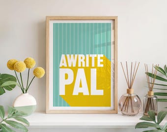 Awrite Pal Typography Poster | Quirky Wall Art Print | Scottish Slang Gift