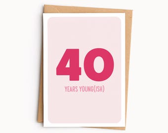 40th Birthday Card | 40 Years Youngish | Fortieth Birthday | A6 Greetings Card