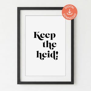 Keep the heid unframed DIGITAL PRINT DOWNLOAD | Scottish Saying | Typography Poster | Printable Wall Art | Digital Art Print | Scottish Gift
