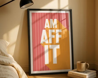 Scottish Slang Print | Am Aff It | Funny Typography Art Poster