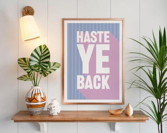 Scottish Slang Print | Haste Ye Back Poster | Modern Typography Wall Art Gift