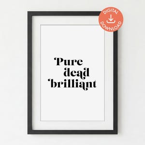 Pure dead brilliant | Unframed DIGITAL PRINT DOWNLOAD | Scottish Sayings | Typography Poster | Printable Wall Art | Digital Art Print
