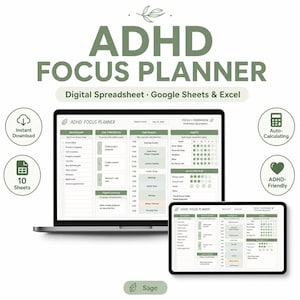 May include: A digital ADHD Focus Planner shown on a laptop and tablet. The planner is a digital spreadsheet compatible with Google Sheets and Excel. Features include instant download, 10 sheets, auto-calculating, and ADHD-friendly design. The color scheme is sage green.