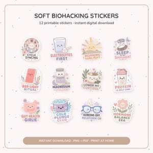 May include: A set of 12 printable digital stickers titled Soft Biohacking Stickers. Each sticker features a pastel-colored illustration with a cute face and text including Cycle Syncing, Electrolytes First, Morning Sunlight, Sleep Is My Supplement, Red Light Ritual, Magnesium O'Clock, Lower My Cortisol, Protein Is Self Care, Gut Health Girlie, Cold Plunge Club, Screens Off Melatonin On, and Hormone Balance Era.