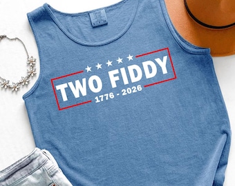 Two Fiddy Tank Top, USA 250 Years Tee, Funny Patriotic Graphic, 1776 2026 Tank, 4th of july Gift, Comfort Colors Tank Top, Independence Day