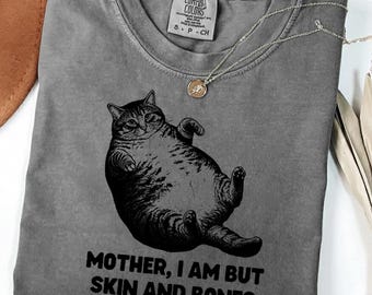 Comfort Colors® Cat Mother I Am But Skin and Bones, Funny Fat Cat Lover Gift, Lazy Cat Humor Graphic Tee