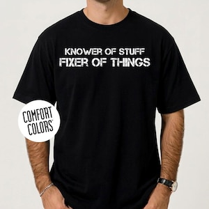 Comfort Colors® Knower of Stuff Fixer of Things Shirt, Funny Handyman Dad Gift, Men’s Graphic Tee, Father’s Day Husband Tee