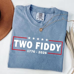 Two Fiddy Shirt, USA 250 Years Tee, Funny Patriotic Graphic Tee, 1776 2026 Shirt, 4th of july Gift, Comfort Colors, Independence Day