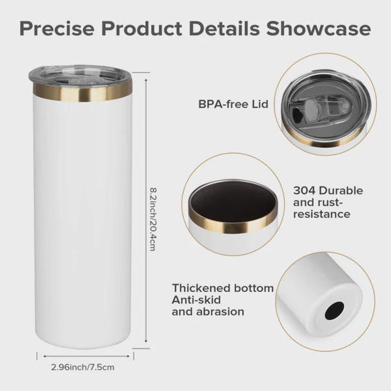 May include: White insulated tumbler with a gold rim and lid. The tumbler is 8.2 inches (20.4 cm) tall and 2.96 inches (7.5 cm) wide. Features include a BPA-free lid, 304 durable and rust-resistant construction, and a thickened, anti-skid bottom.