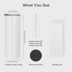 May include: A white tumbler with a lid, measuring 7.8 cm in diameter and 20.4 cm tall, with a black silicone pad, a gift box, and 25 each of plastic straws, metal straws, and a straw brush. The text reads "What You Get".