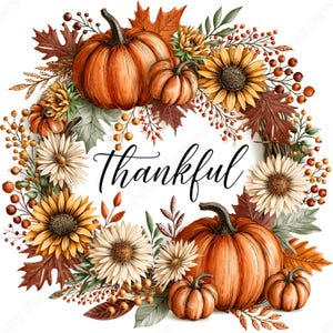 May include: A circular autumn wreath featuring orange pumpkins, yellow sunflowers, white daisies, brown maple leaves, and small red berries. The word Thankful is written in black cursive script in the center of the wreath, surrounded by seasonal foliage.