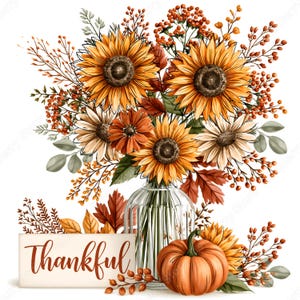 May include: A glass vase filled with yellow sunflowers, orange daisies, and autumn foliage including berries and leaves. A small orange pumpkin sits at the base next to a rectangular sign with the word Thankful written in brown script.