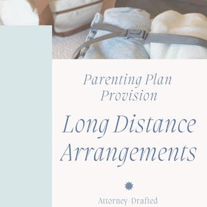 Parenting Plan Provision: Long Distance Arrangements