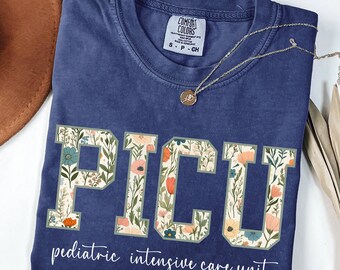 Comfort Colors® Floral PICU Nurse Shirt, Floral Pediatric ICU Nurse T-Shirt, Pediatric Nurse Tee, Nurse Nightshirt, picu Gifts, RN Shirt