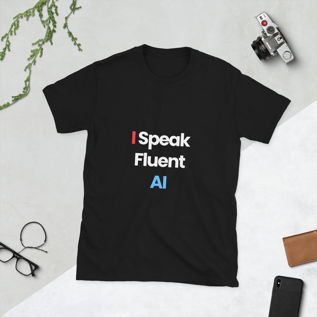 I Speak Fluent AI, Funny AI, Artificial Intelligence Lovers. - Etsy