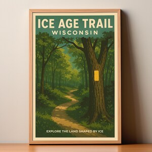 May include: A framed poster with the text "ICE AGE TRAIL WISCONSIN" above a winding path through a forest. The poster features a green and brown color scheme, with the words "EXPLORE THE LAND SHAPED BY ICE" at the bottom.