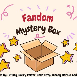 May include: An open cardboard box with the words "Fandom Mystery Box" in red and black. Yellow stars with pink outlines surround the box. The text "Inspired by: Disney, Harry Potter, Hello Kitty, Snoopy, Barbie, and more" is at the bottom.