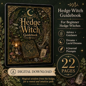 May include: A digital guidebook titled Hedge Witch Guidebook featuring a dark green cover with gold botanical illustrations, a lantern, and a pentacle. The text includes Advice + Guidance, Dreams + Lucid Dreams, 6 Journal Prompts, and 22 Pages.