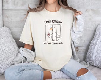 Funny Goose Shirt, Silly Goose Shirt, Comfort Colors® Goose Tee, Sarcastic Goose Shirt, Funny Animal Gift Shirt For Men And Women