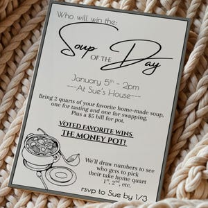 May include: A cream-colored invitation with black text, announcing a "Soup of the Day" event. The invitation includes details about the event, such as the date, time, and location. A drawing of a soup pot is included. The invitation is set against a textured, cream-colored background.
