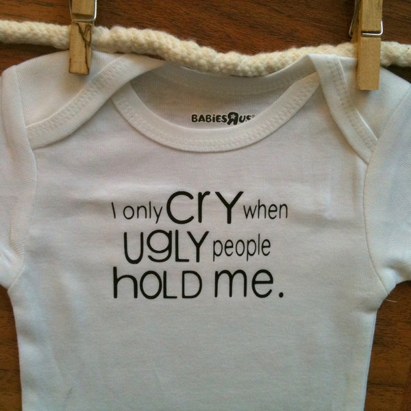 Je pleure seulement quand Ugly People Hold Me Baby Onesie bébé Body bébé garçon bébé fille plus de couleurs