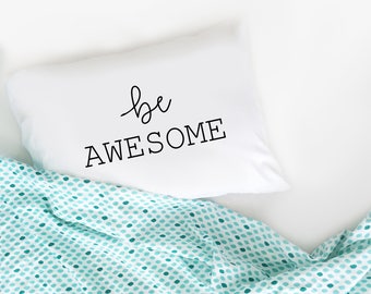 Graduation Gift Be Awesome Standard Pillow White Dorm Room Decor Bed Pillow Pillow Case Bedroom Decor Throw Pillow dormroom