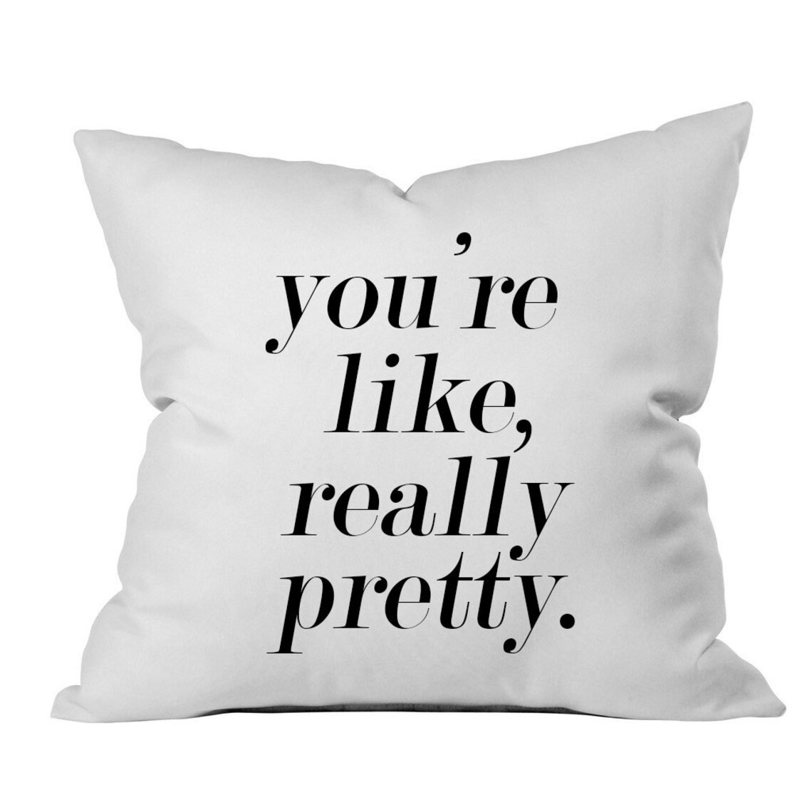You're Like Really Pretty Throw Pillow Case Toss Pillow Etsy