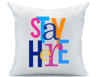 Stay Here Funny Throw Pillow Cover by Oh, Susannah