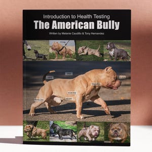 Introduction to Health Testing : The American Bully-American Bully,Pocket Bully,XL Bully,Exotic Bully,Standard Bully,Bully Lover,Bully Book