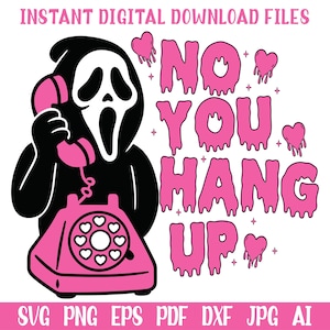 May include: A digital graphic featuring a black figure in a hooded robe holding a pink telephone. The figure has a white mask with black eyes and mouth. Pink text reads "NO YOU HANG UP" with dripping effects and hearts.