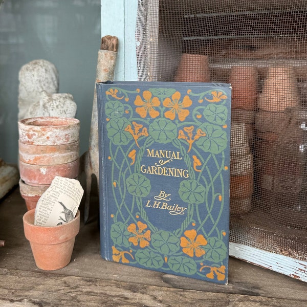 Early 1900s antique book / Manual of Gardening by L H Bailey / dated 1910 / gardening book