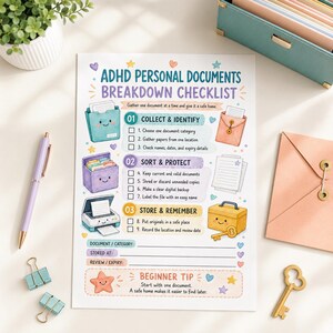 May include: A printed ADHD Personal Documents Breakdown Checklist with colorful illustrations of office supplies. The document includes sections for Collect & Identify, Sort & Protect, and Store & Remember, with checkboxes and lines for personal notes.