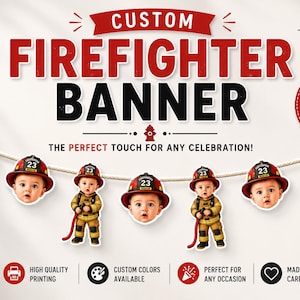 May include: A custom firefighter banner featuring cutouts of a baby wearing a firefighter helmet and uniform, strung on a rope. The text reads CUSTOM FIERFIGHTER BANNER, THE PERFECT TOUCH FOR ANY CELEBRATION, and Custom colors AVAILABLE, with icons.